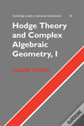 Hodge Theory And Complex Algebraic Geometry
