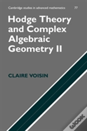 Hodge Theory And Complex Algebraic Geometry