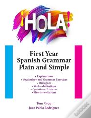 !Hola! First Year Spanish Grammar Plain And Simple