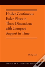 Capa do artigo Holder Continuous Euler Flows In Three Dimensions With Compact Support In Time