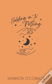 Holding On To Nothing