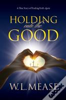 Holding Onto The Good
