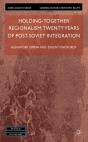 Holding-Together Regionalism: Twenty Years Of Post-Soviet Integration - Preview