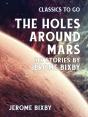 Holes Around Mars Six Stories By Jerome Bixby - Preview