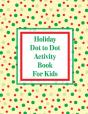 Holiday Dot To Dot Activity Book For Kids - Preview