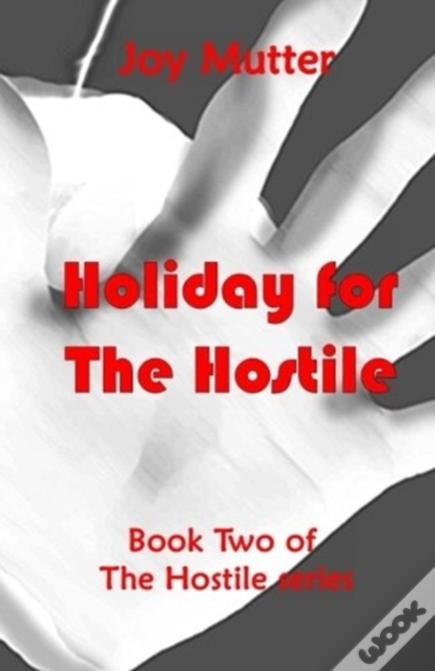 Holiday For The Hostile: Book Two Of The Hostile Series