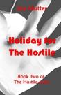 Holiday For The Hostile: Book Two Of The Hostile Series - Preview
