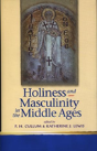 Holiness And Masculinity In The Middle Ages - Preview