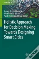 Holistic Approach For Decision Making Towards Designing Smart Cities