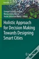 Holistic Approach For Decision Making Towards Designing Smart Cities