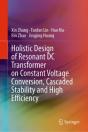 Holistic Design Of Resonant Dc Transformer On Constant Voltage Conversion, Cascaded Stability And High Efficiency - Preview