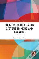 Holistic Flexibility For Systems Thinking And Practice