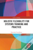 Holistic Flexibility For Systems Thinking And Practice