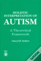 Holistic Interpretation Of Autism
