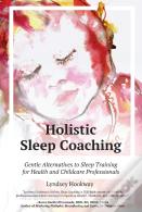 Holistic Sleep Coaching - Gentle Alternatives To Sleep Training