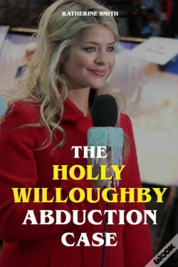 Capa do artigo Holly Willoughby Abduction Case