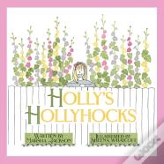 Holly'S Hollyhocks