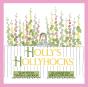 Holly'S Hollyhocks - Preview