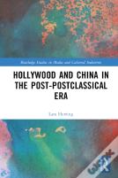 Hollywood And China In The Post-Postclassical Era