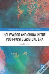 Hollywood And China In The Post-Postclassical Era