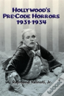 Hollywood'S Pre-Code Horrors 1931-1934 (Hardback)