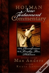 Holman New Testament Commentary - 1 & 2 Thessalonians, 1 & 2 Timothy, Titus, Philemon