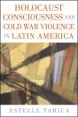 Holocaust Consciousness And Cold War Violence In Latin America - Preview