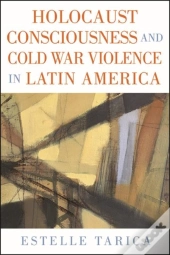 Holocaust Consciousness And Cold War Violence In Latin America