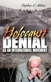 Holocaust Denial As An International Movement