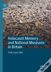 Holocaust Memory And National Museums In Britain
