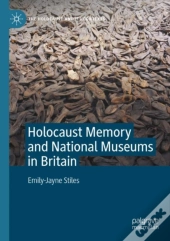 Holocaust Memory And National Museums In Britain