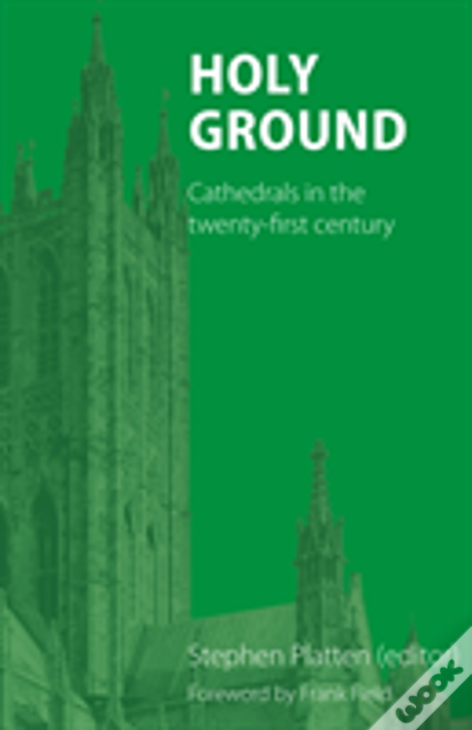 Holy Ground: Cathedrals In The Twenty-First Century
