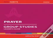 Holy Habits Group Studies: Prayer