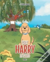 Holy Harry Is Saved: Book 1