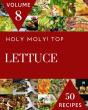 Holy Moly! Top 50 Lettuce Recipes Volume 8 - Preview