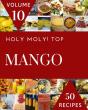 Holy Moly! Top 50 Mango Recipes Volume 10 - Preview