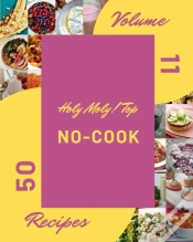 Capa do artigo Holy Moly! Top 50 No-Cook Recipes Volume 11