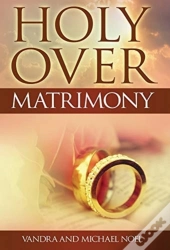 Holy Over Matrimony