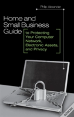 Capa do artigo Home And Small Business Guide To Protecting Your Computer Network, Electronic Assets, And Privacy