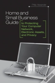 Capa do artigo Home And Small Business Guide To Protecting Your Computer Network, Electronic Assets, And Privacy