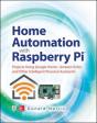 Home Automation With Raspberry Pi: Projects Using Google Home, Amazon Echo, And Other Intelligent Personal Assistants - Preview