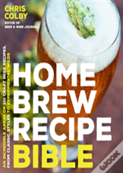 Home Brew Recipe Bible