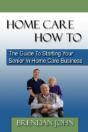 Home Care How To: The Guide To Starting - Preview
