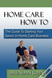 Capa do artigo Home Care How To: The Guide To Starting