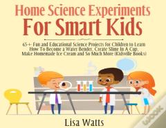 Home Science Experiments For Smart Kids!
