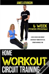 Home Workout Circuit Training: 6 Week Ex