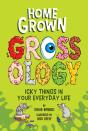 Homegrown Grossology - Preview