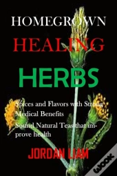 Homegrown Healing Herbs