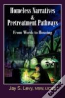 Homeless Narratives & Pretreatment Pathways