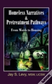 Homeless Narratives & Pretreatment Pathways